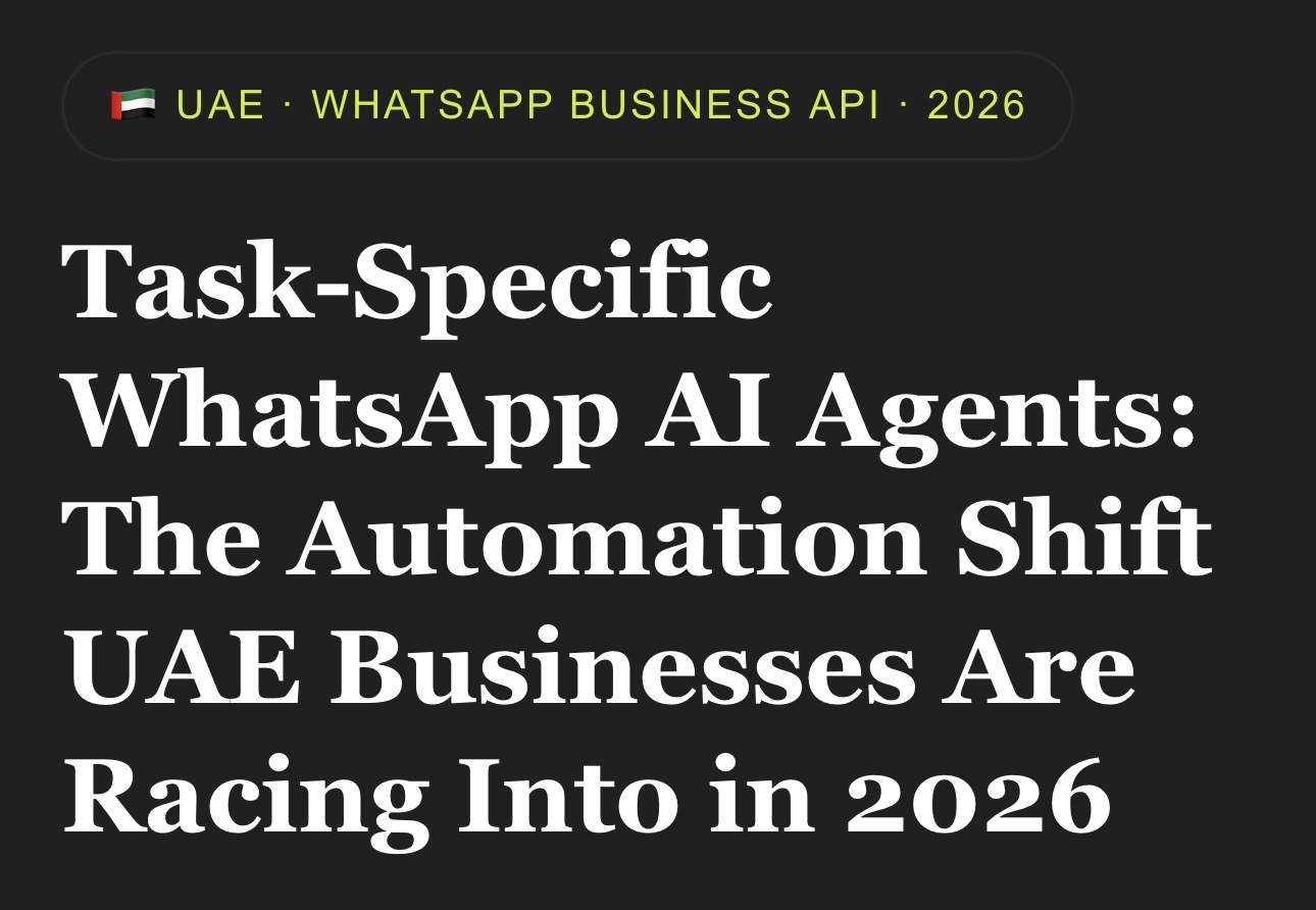 Task-Specific WhatsApp AI Agents: The Automation Shift UAE Businesses Are Racing Into in 2026