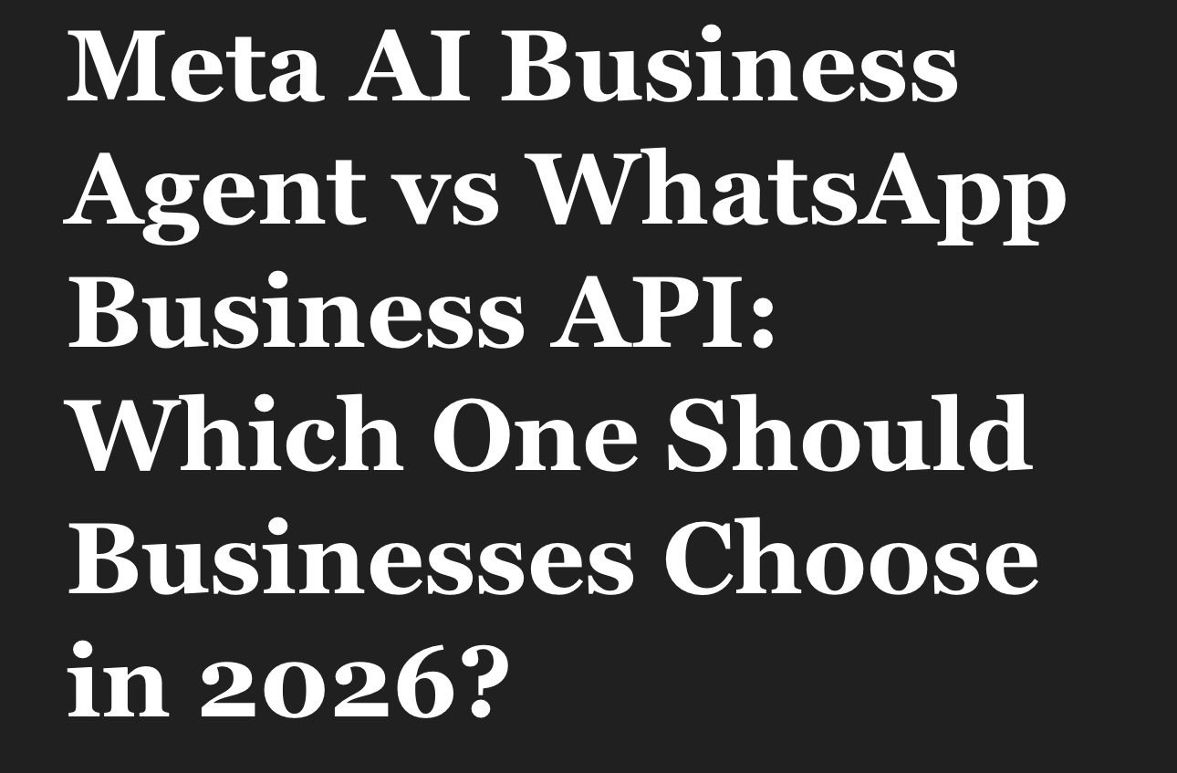 Meta AI Business Agent vs WhatsApp Business API: Which One Should Businesses Choose in 2026?